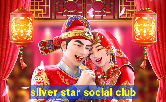 silver star social club